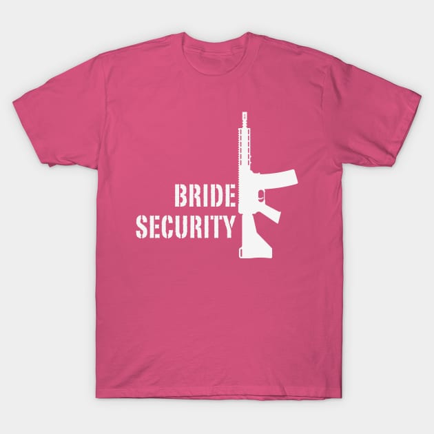 Bride Security (Bachelorette Party / Hen Night / Rifle / White) T-Shirt by MrFaulbaum